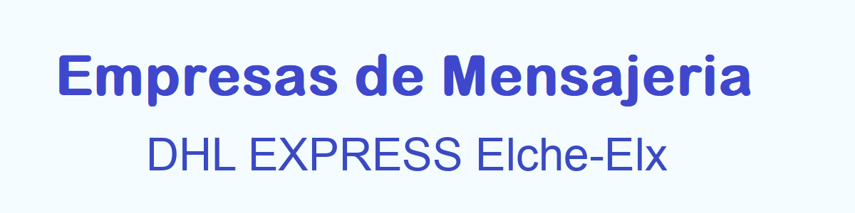 Mensajeria  DHL EXPRESS Elche-Elx
